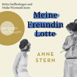 Meine Freundin Lotte von Steffenhagen,  Britta, Stern,  Anne, Warmuth,  Heike