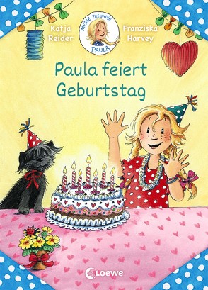 Meine Freundin Paula – Paula feiert Geburtstag von Harvey,  Franziska, Reider,  Katja