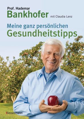 Meine ganz persönlichen Gesundheitstipps von Bankhofer,  Hademar, Lenz,  Claudia