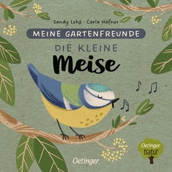 Meine Gartenfreunde. Die kleine Meise von Häfner,  Carla, Lohß,  Sandy