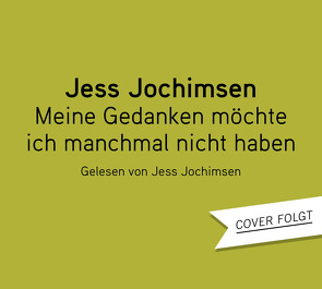 Meine Gedanken möchte ich manchmal nicht haben von Jochimsen,  Jess