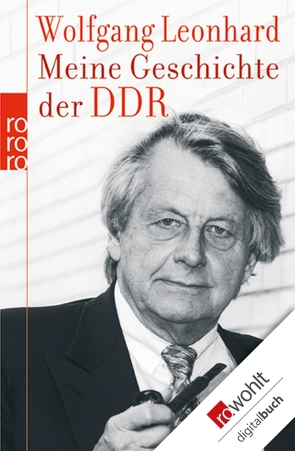 Meine Geschichte der DDR von Leonhard,  Wolfgang