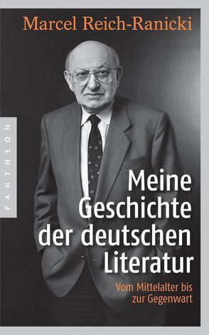 Meine Geschichte der deutschen Literatur von Anz,  Thomas, Reich-Ranicki,  Marcel