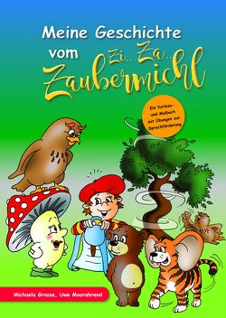 Meine Geschichte vom Zi… Za… Zaubermichl von Grosse,  Michaela, Moorahrend,  Uwe