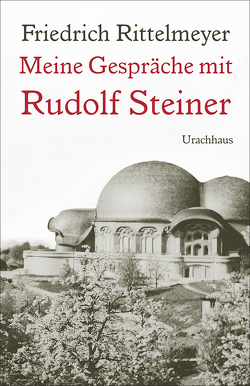 Meine Gespräche mit Rudolf Steiner von Archiv der Christengemeinschaft, Behr,  Vicke von, Gädeke,  Wolfgang, Rittelmeyer,  Friedrich