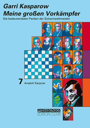 Meine grossen Vorkämpfer / Die bedeutendsten Partien der Schachweltmeister von Kasparow,  Garri, Stolze,  Raymund, Teschner,  Rudolf