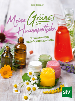 Meine Grüne Hausapotheke von Tragner,  Eva