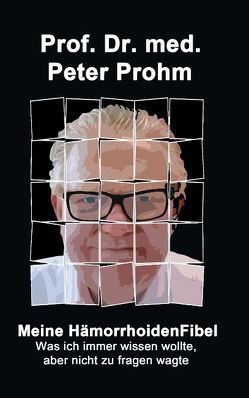 Meine Hämorrhoidenfibel von Prohm,  Peter