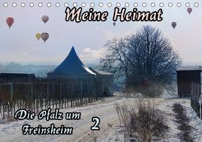 Meine Heimat – Die Pfalz um Freinsheim 2 (Tischkalender 2018 DIN A5 quer) von Schumann,  Karlfried
