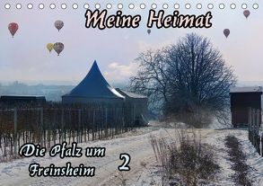 Meine Heimat – Die Pfalz um Freinsheim 2 (Tischkalender 2019 DIN A5 quer) von Schumann,  Karlfried