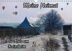 Meine Heimat – Die Pfalz um Freinsheim 2 (Wandkalender 2018 DIN A4 quer) von Schumann,  Karlfried