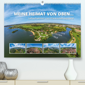 Meine Heimat von oben … Luftaufnahmen vom Fränkischen Seenland (Premium, hochwertiger DIN A2 Wandkalender 2022, Kunstdruck in Hochglanz) von Ruff,  Gerhard