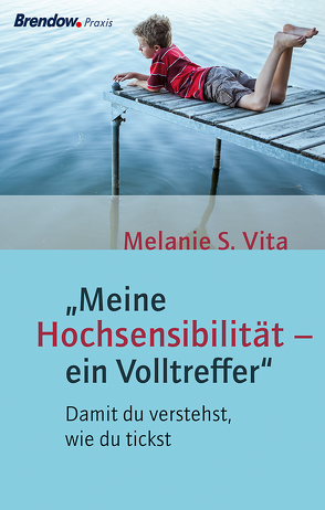 „Meine Hochsensibilität – ein Volltreffer“ von Lichtensteiger,  Stefanie, Vita,  Melanie S.
