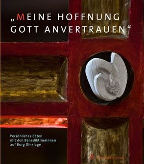 „Meine Hoffnung Gott anvertrauen“ von Christ,  Jürgen, von Kloster Burg Dinklage,  Benediktinerinnen