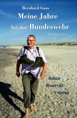 Meine Jahre bei der Bundeswehr von Gaas,  Bernhard