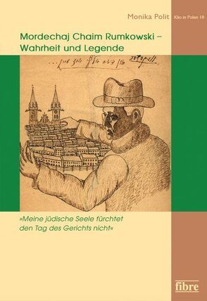 „Meine jüdische Seele fürchtet den Tag des Gerichts nicht“ Mordechaj Chaim Rumkowski – Wahrheit und Legende von Bömelburg,  Hans-Jürgen, Hensel,  Jürgen, Petersen,  Heidemarie, Polit,  Monika, Sparenberg,  Malgorzata