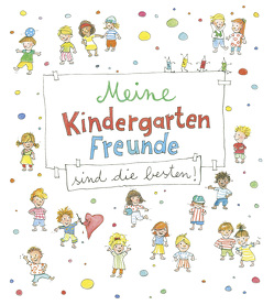 Meine Kindergarten-Freunde sind die besten! von Stubner,  Angelika