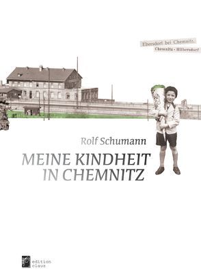 Meine Kindheit in Chemnitz von Schumann,  Rolf