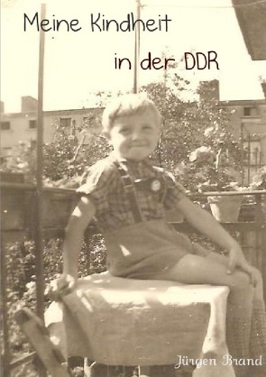 Meine Kindheit in der DDR von Brand,  Jürgen
