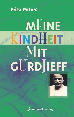 Meine Kindheit mit Gurdjieff von Kalpa,  Prem, Peters,  Fritz