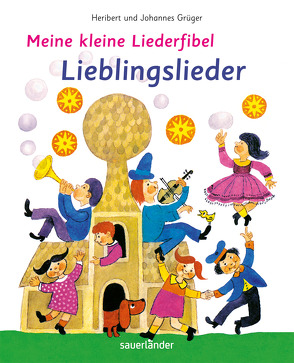 Meine kleine Liederfibel – Lieblingslieder von Grüger,  Johannes und Heribert