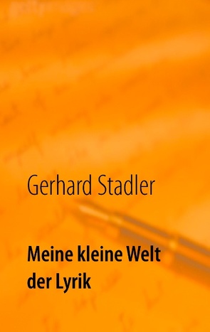 Meine kleine Welt der Lyrik von Stadler,  Gerhard