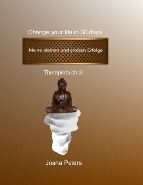 Meine kleinen und großen Erfolge – Change your life in 30 days von Peters,  Joana