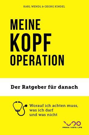 MEINE KOPF-OPERATION von Kindel,  Georg, Wendl,  Karl