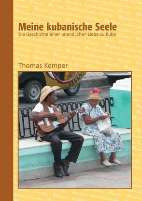 Meine kubanische Seele von Kemper,  Thomas