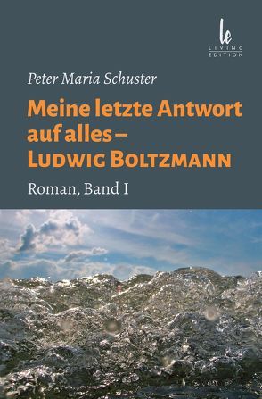 Meine letzte Antwort auf alles – Ludwig Boltzmann von Schuster,  Arthur G.P., Schuster,  Peter Maria