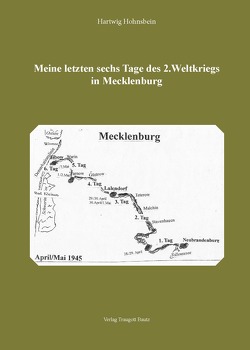 Meine letzten sechs Tage des 2. Weltkriegs in Mecklenburg von Hohnsbein,  Hartwig