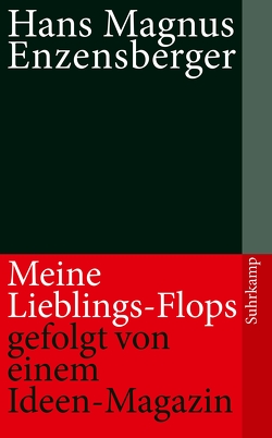Meine Lieblings-Flops, gefolgt von einem Ideen-Magazin von Enzensberger,  Hans Magnus