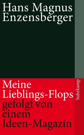 Meine Lieblings-Flops, gefolgt von einem Ideen-Magazin von Enzensberger,  Hans Magnus