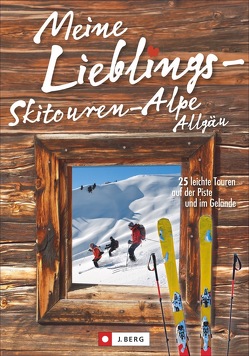 Meine Lieblings-Skitouren-Alpe Allgäu von Mayer,  Robert