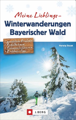 Meine Lieblings-Winterwanderungen Bayerischer Wald von Slezak,  Herwig