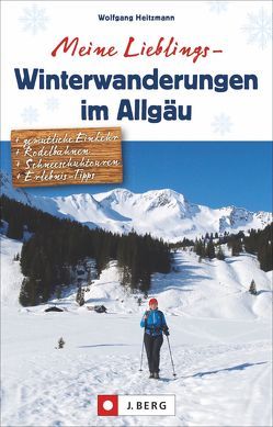 Meine Lieblings-Winterwanderungen im Allgäu von Heitzmann,  Wolfgang