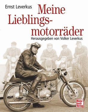 Meine Lieblingsmotorräder von Leverkus,  Ernst