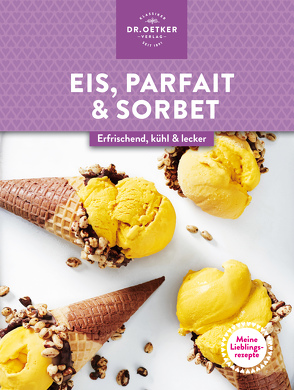 Meine Lieblingsrezepte: Eis, Parfait & Sorbet von Dr. Oetker Verlag