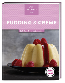 Meine Lieblingsrezepte: Pudding & Creme von Dr. Oetker Verlag, Oetker,  Dr.