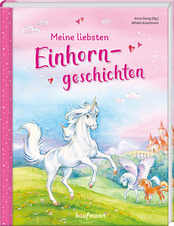 Meine liebsten Einhorngeschichten von Georg,  Anna, Krautmann,  Milada