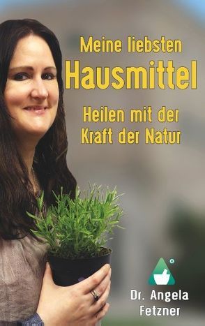 Meine liebsten Hausmittel von Fetzner,  Angela