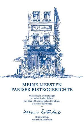 Meine liebsten Pariser Bistrogerichte von Kaltenbach,  Fritz, Kaltenbach,  Marianne