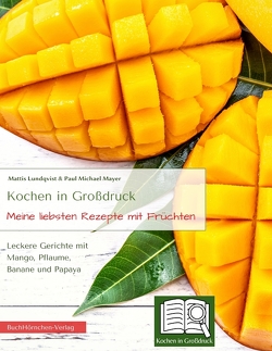 Meine liebsten Rezepte mit Früchten von Lundqvist,  Mattis, Mayer,  Paul Michael