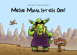 Meine Mama ist ein Ork von Eizenhöfer,  Rudolf