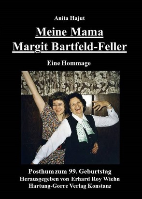 Meine Mama Margit Bartfeld-Feller von Hajut,  Anita, Wiehn,  Erhard Roy