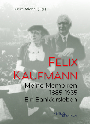 Meine Memoiren 1885–1935 von Kaufmann,  Felix, Michel,  Ulrike, Zajdband,  Astrid