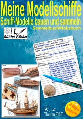 Meine Modellschiffe – Schiff Modelle bauen und sammeln – Sammelbuch/Notizbuch von Sültz,  Renate, Sültz,  Uwe H.
