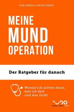 MEINE MUND-OPERATION von Kindel,  Georg, Wendl,  Karl