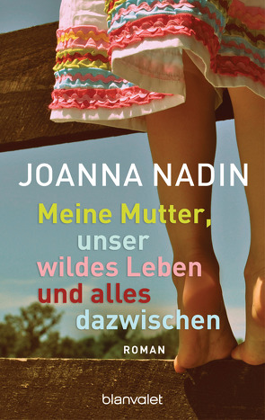 Meine Mutter, unser wildes Leben und alles dazwischen von Finke,  Astrid, Nadin,  Joanna