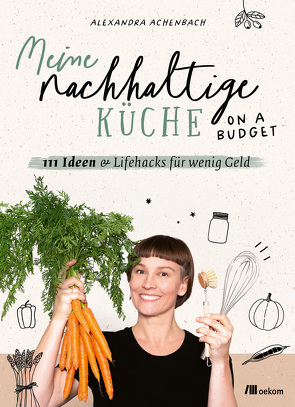 Meine nachhaltige Küche – on a budget von Achenbach,  Alexandra